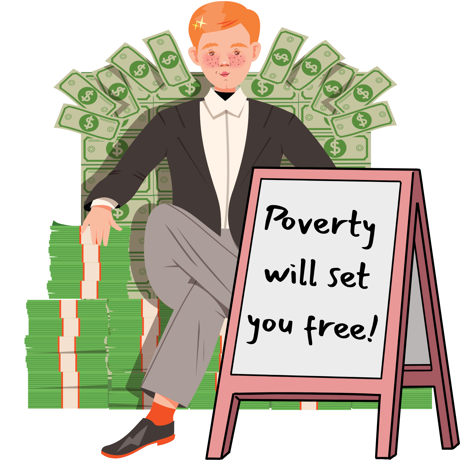 a wealthy man sits on a throne of cash, there is a sign next to him reading Poverty will set you free!