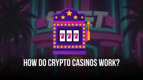 How Do Crypto Casinos Work?