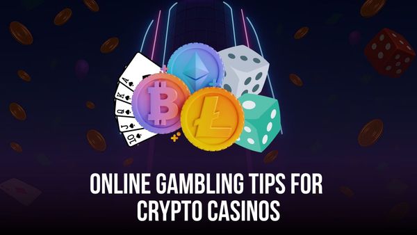 Online Gambling Tips for Crypto Casinos