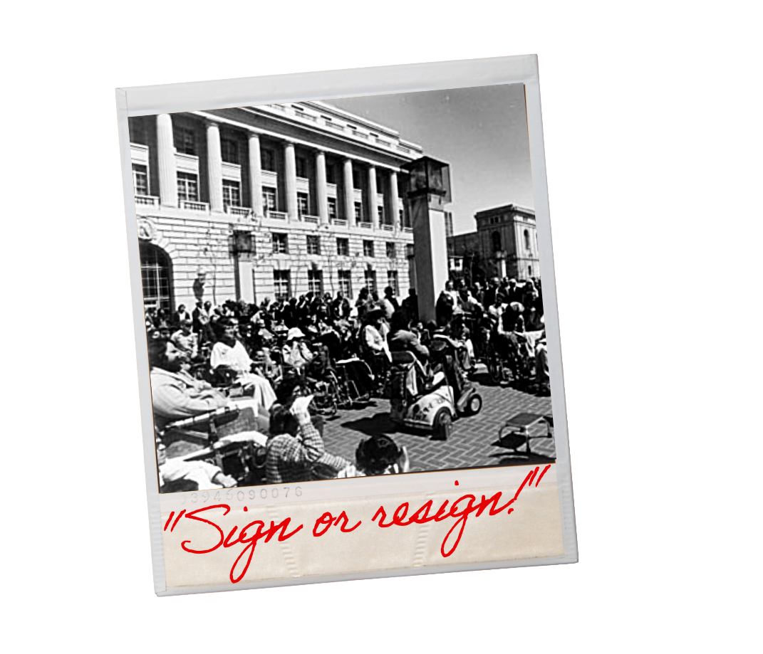Black and white photo inside a polaroid template of a group of disabled protestors outside of the SF Federal Building. Script reading "Sign or resign!" in read along the bottom.