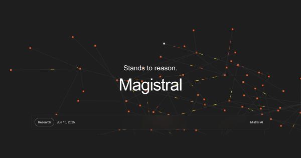 Cosmico - Mistral AI launches Magistral, models for advanced reasoning
