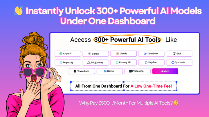 🚀 UNLOCK 300+ Super Powerful AI Models Inside 1-Dashboard! (No Monthly Fees!)