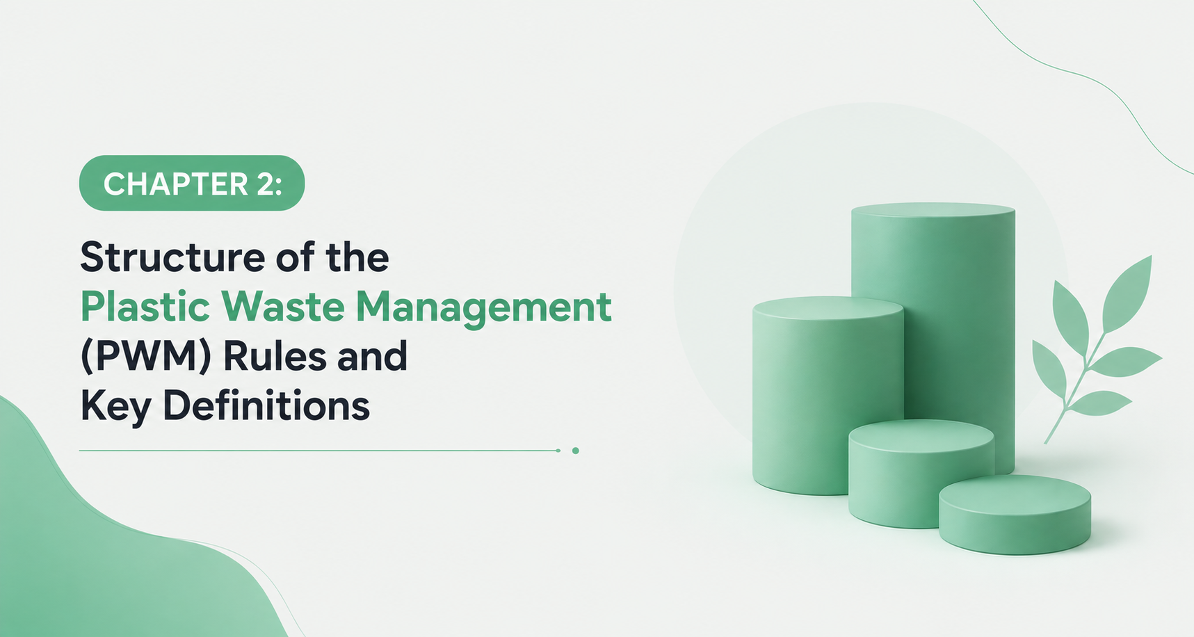 CHAPTER 2: Structure of the Plastic Waste Management (PWM) Rules and Key Definitions