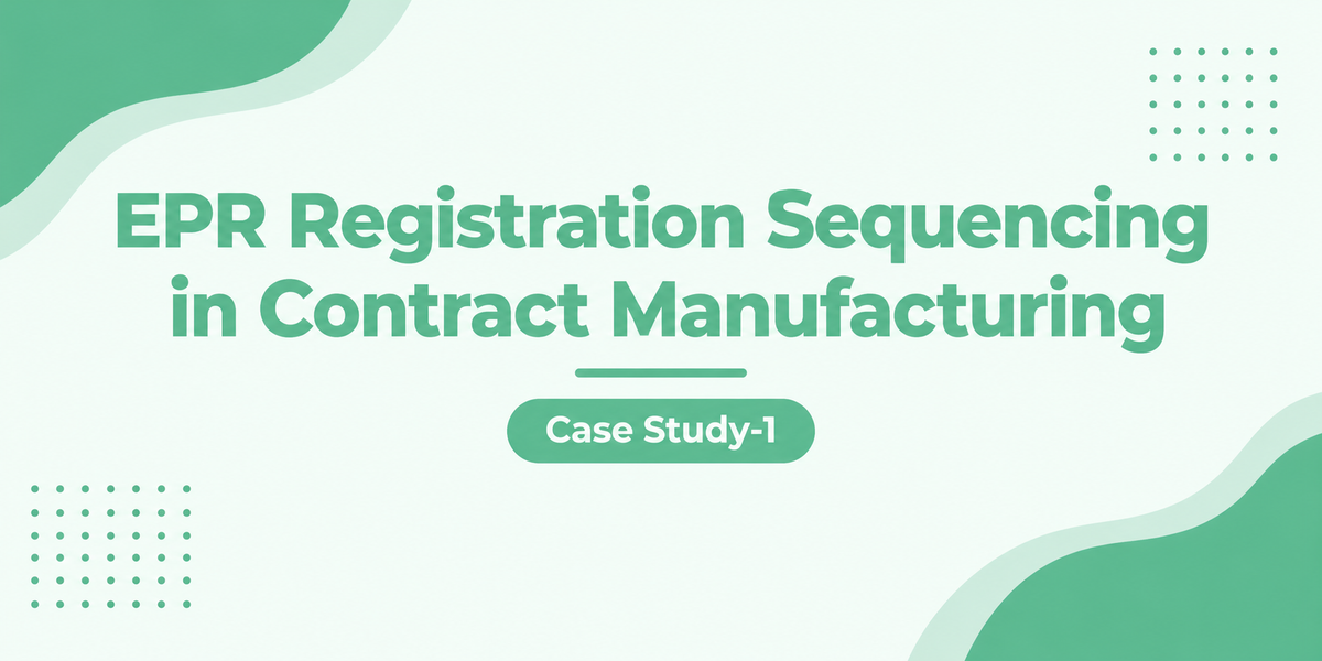 Duplicate EPR Liability in a Contract Manufacturing Arrangement: A Case Study on Registration Sequencing Under the Plastic Waste Management Rules, 2016