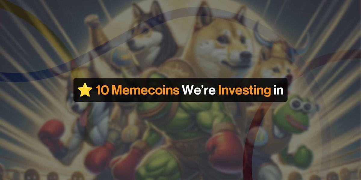 10 Memecoins We're Investing In