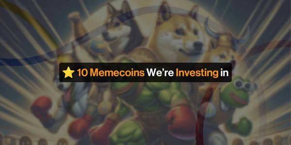 10 Memecoins We're Investing In