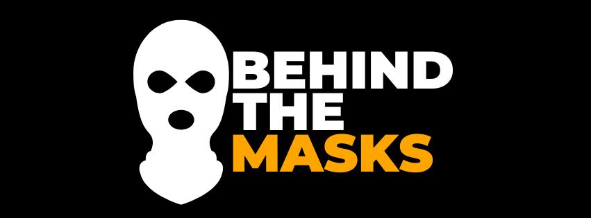 BEHIND THE MASKS