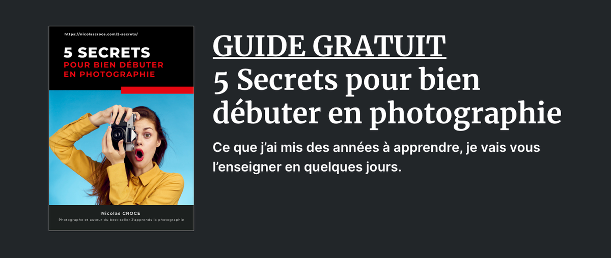 Guide Gratuit : 5 Secrets pour bien débuter en photographie