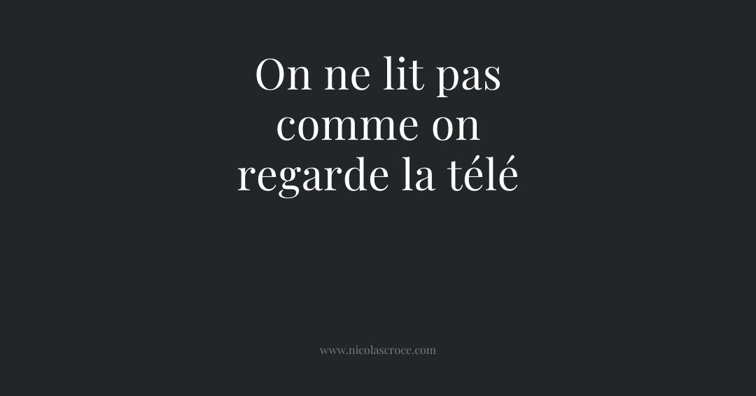 On ne lit pas comme on regarde la télé