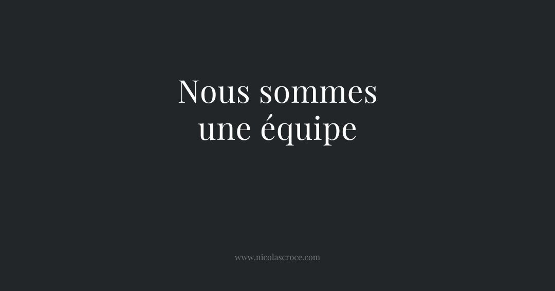 Nous sommes une équipe