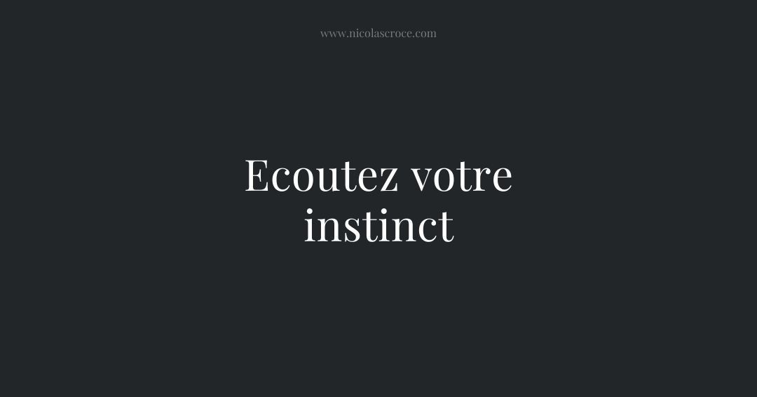 Ecoutez votre instinct