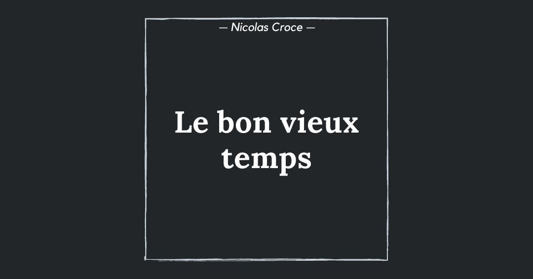 Le bon vieux temps
