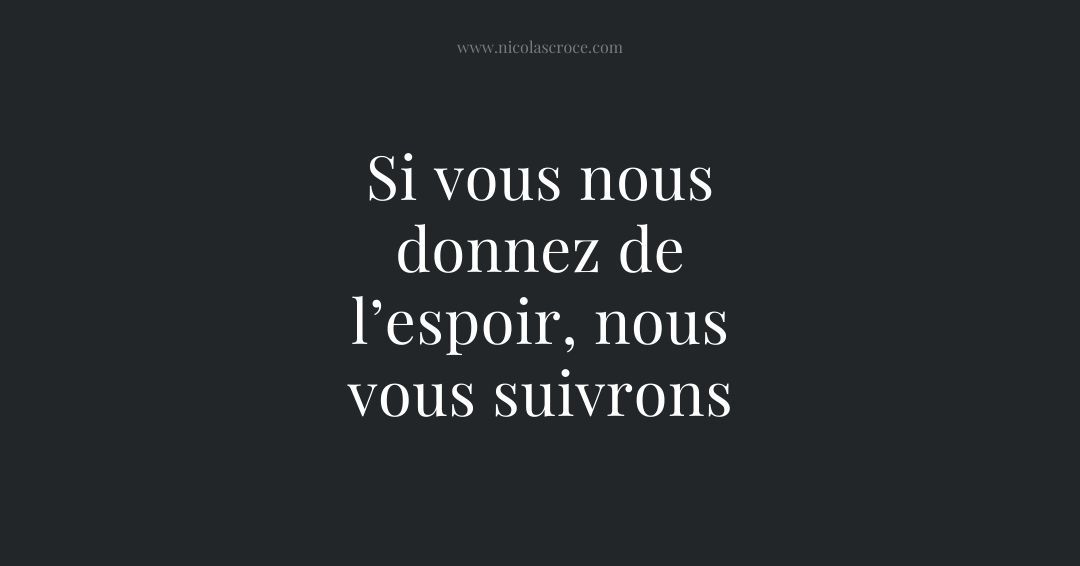 Si vous nous donnez de l’espoir, nous vous suivrons