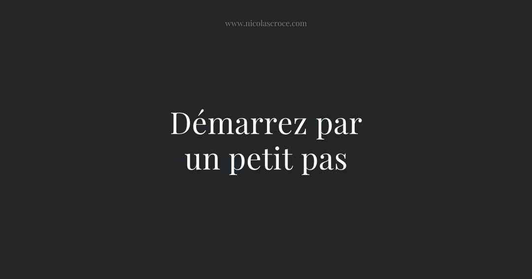 Démarrez par un petit pas