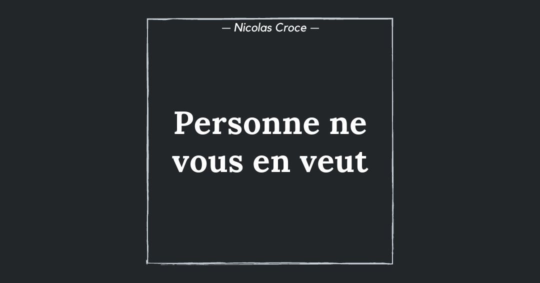 Personne ne vous en veut