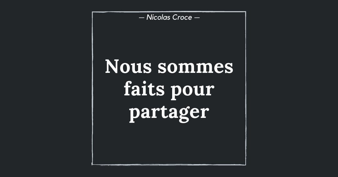Nous sommes faits pour partager
