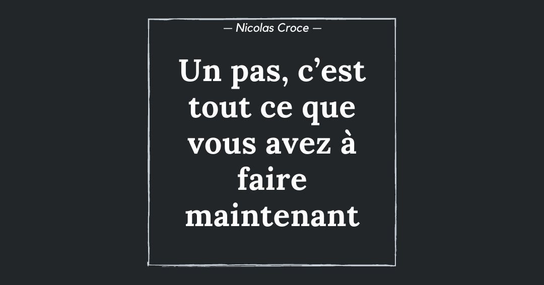 Un pas, c’est tout ce que vous avez à faire maintenant