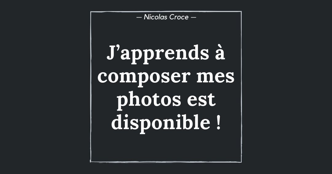 J’apprends à composer mes photos est disponible !