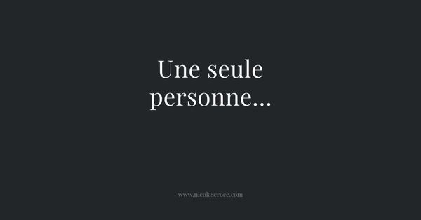 Une seule personne…