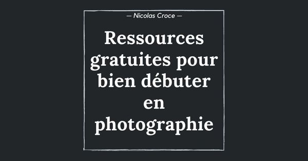 Ressources gratuites pour bien débuter en photographie