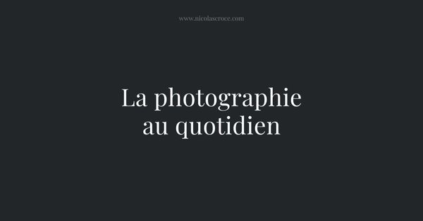 La photographie au quotidien