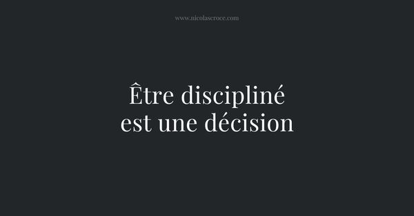 Être discipliné est une décision