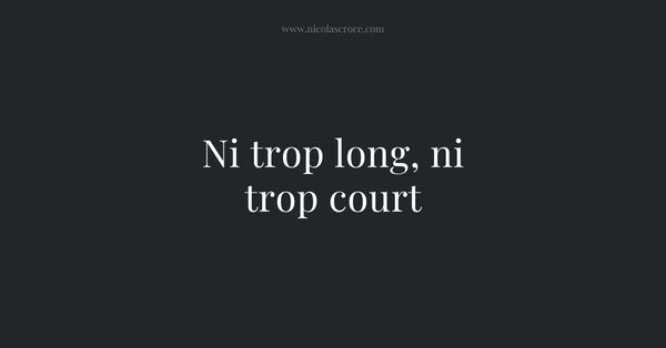 Ni trop long, ni trop court