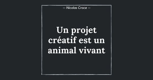 Un projet créatif est un animal vivant