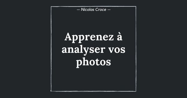 Composition : apprenez à analyser vos photos