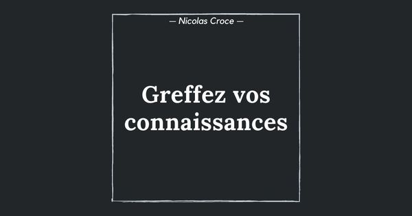 Greffez vos connaissances