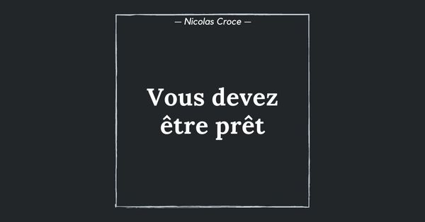 Vous devez être prêt