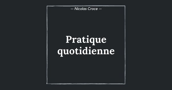 Pratique quotidienne
