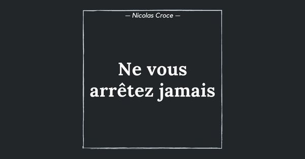 Ne vous arrêtez jamais