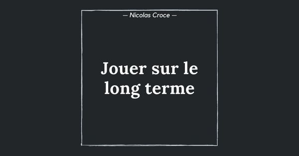 Jouer sur le long terme