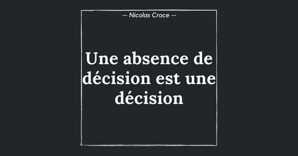 Une absence de décision est une décision