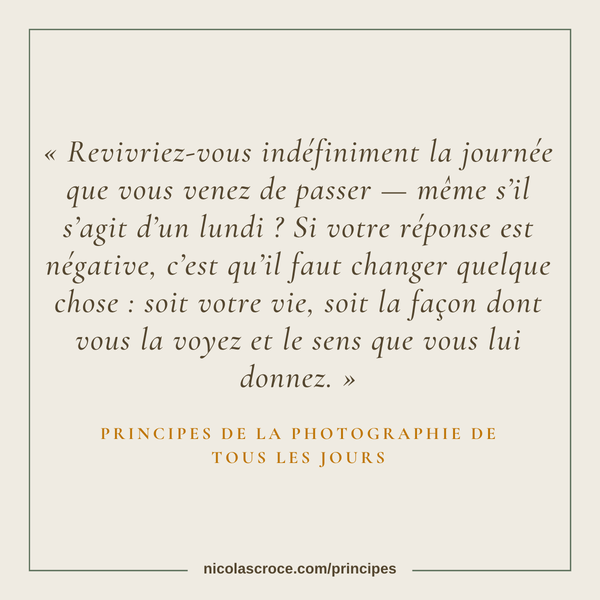 Comment donner un sens à votre vie grâce à la photographie de tous les jours