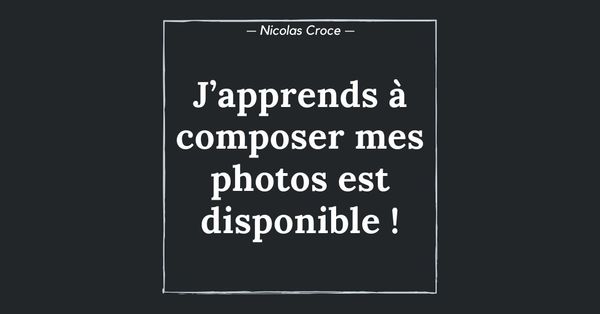 J’apprends à composer mes photos est disponible !