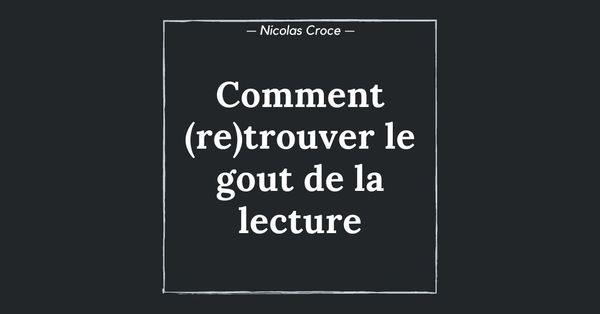 Comment (re)trouver le gout de la lecture