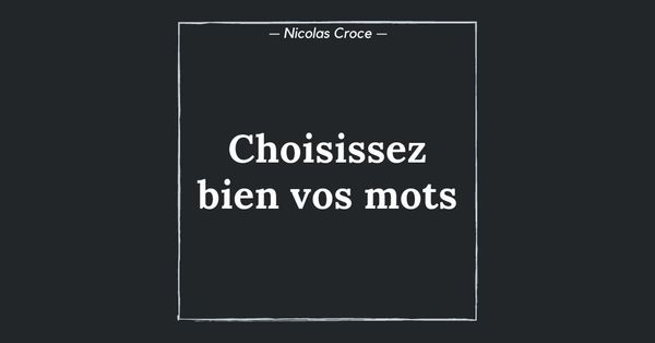 Choisissez bien vos mots