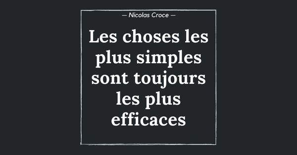 Les choses les plus simples sont toujours les plus efficaces
