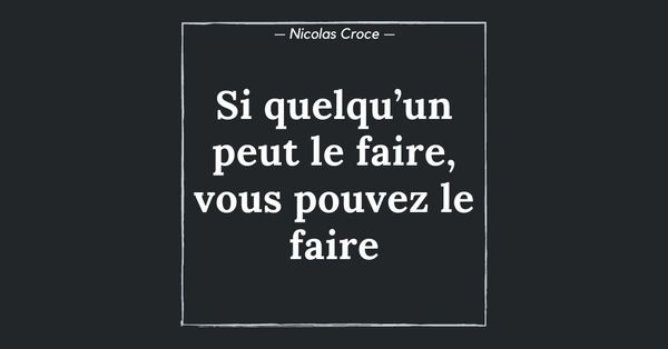 Si quelqu’un peut le faire, vous pouvez le faire