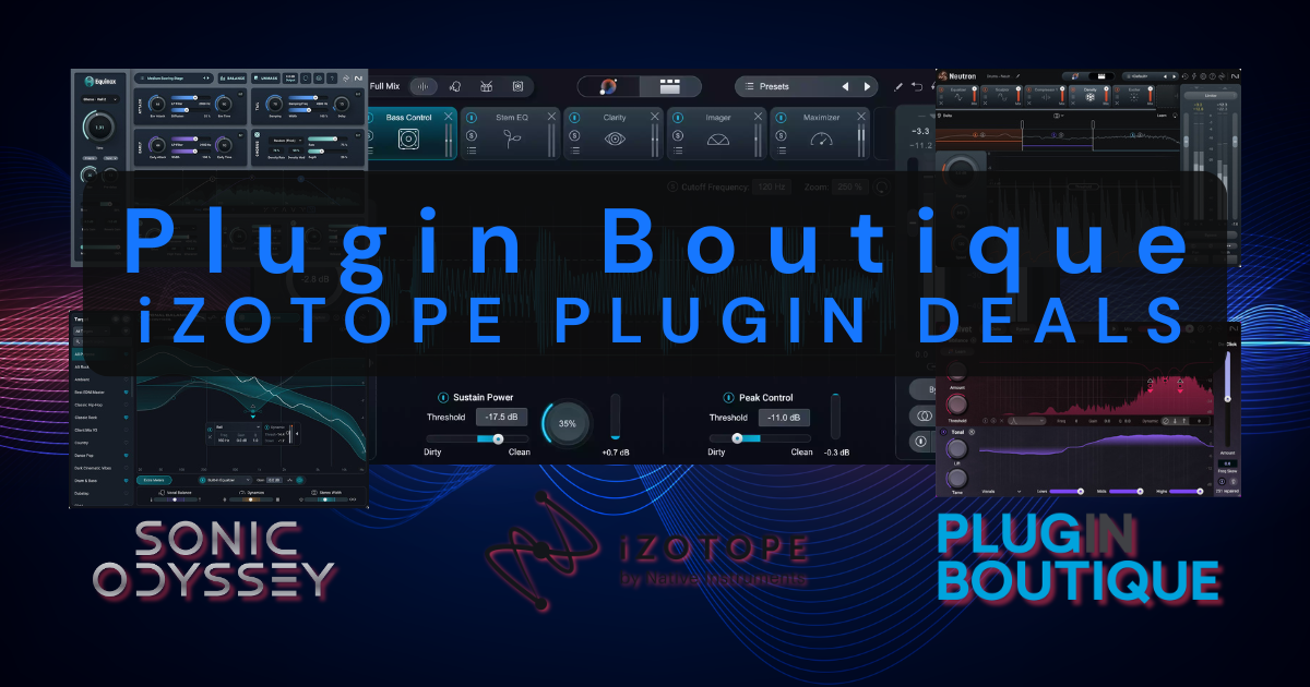 iZotope plugin deals on Plugin Boutique featuring Neutron, Ozone, RX, and mixing and mastering audio plugins