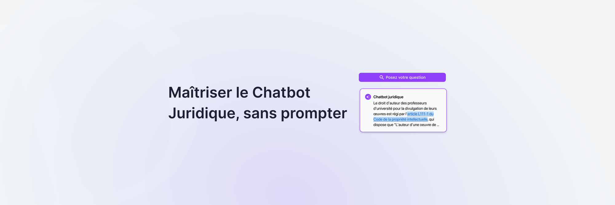 Comment maîtriser le Chatbot Juridique, sans prompter ?