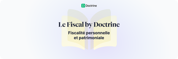 L’Encyclopédie s’enrichit d’un nouveau volet dédié à la fiscalité patrimoniale et personnelle