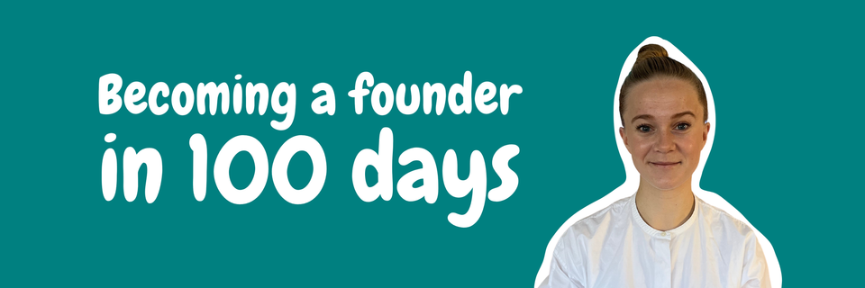 Week 6: Becoming a founder in 100 days