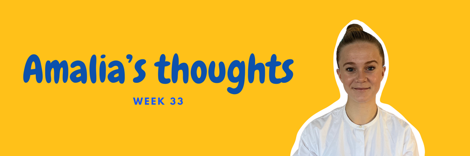 Amalia's thoughts week 33