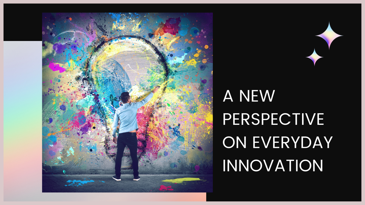 A New Perspective on Everyday Innovation