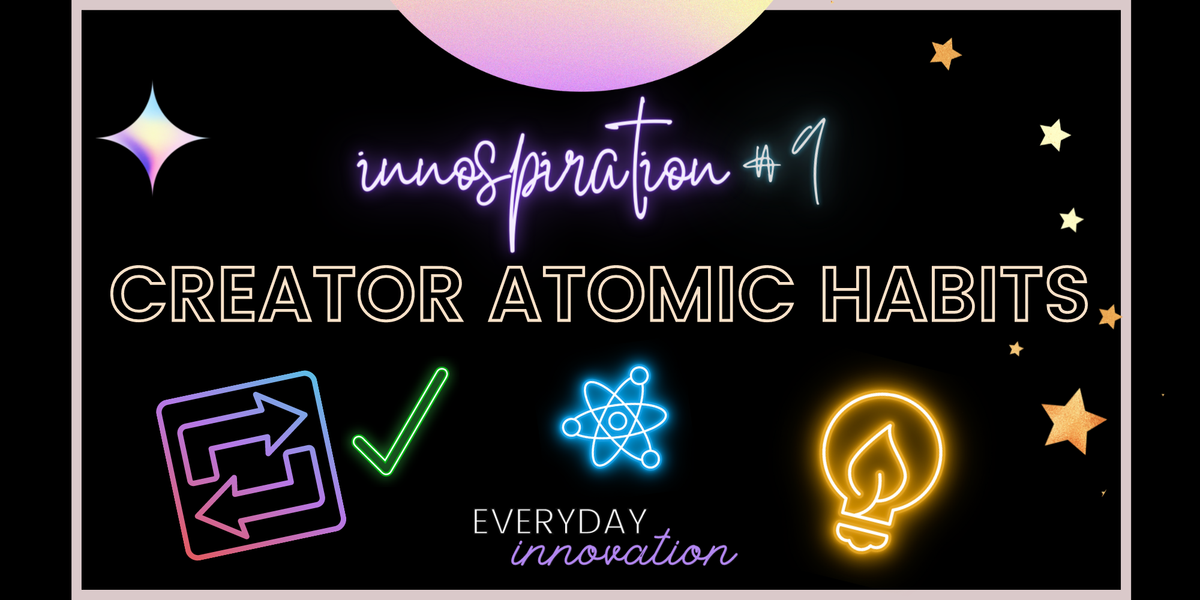 Creator Atomic Habits [Innospiration #9]
