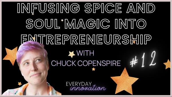 Infusing Spice and Soul Magic into Entrepreneurship with Chuck Copenspire (#12) [Podcast]