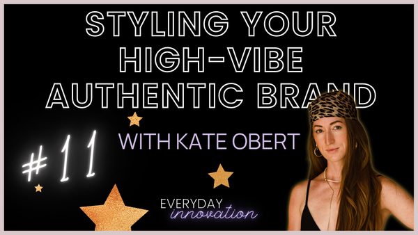 Styling Your High-Vibe Authentic Brand with Kate Obert (#11) [Podcast]